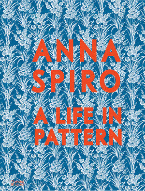 Anna Spiro A Life in Pattern